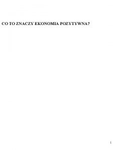 CO TO ZNACZY EKONOMIA POZYTYWNA 1 Bogusaw Czarny