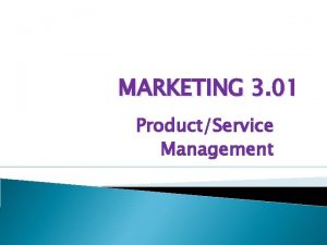 MARKETING 3 01 ProductService Management Warmup What are