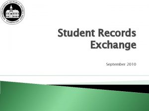 Student Records Exchange September 2010 Student Record Exchange