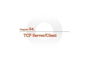 Chapter 04 TCP ServerClient q Goal IT COOKBOOK