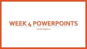 WEEK 4 POWERPOINTS Nowak Algebra 1 DAY 1