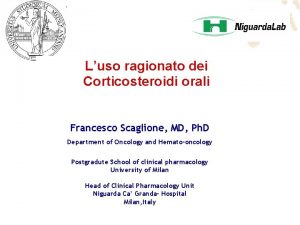 Luso ragionato dei Corticosteroidi orali Francesco Scaglione MD