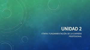 UNIDAD 2 ETAPA FUNDAMENTACIN DE LA CARRERA PROFESIONAL