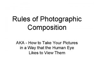 Rules of Photographic Composition AKA How to Take