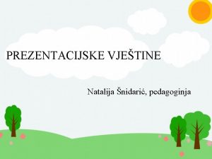 PREZENTACIJSKE VJETINE Natalija nidari pedagoginja Razmisli to je