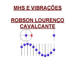 MHS E VIBRAES ROBSON LOURENO CAVALCANTE Movimento Vibratrio