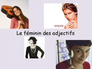 Le fminin des adjectifs Laccordo dellaggettivo In francese