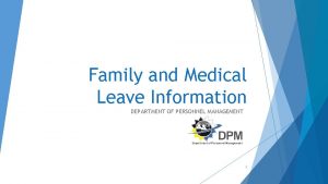 Family and Medical Leave Information DEPARTMENT OF PERSONNEL