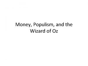 Money Populism and the Wizard of Oz Inflation