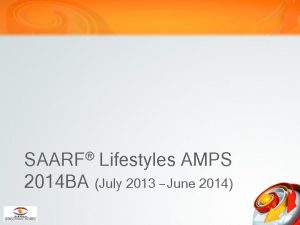 SAARF Lifestyles AMPS 2014 BA July 2013 June