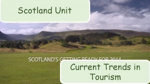 Scotland Unit Current Trends in Tourism Current Trends