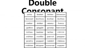 Double Consonant hugged to hold someone or something