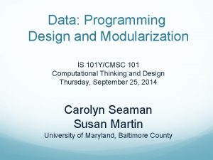 Data Programming Design and Modularization IS 101 YCMSC