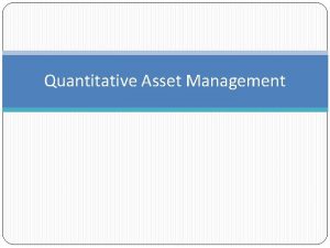 Quantitative Asset Management Quantitative Asset Management Most math