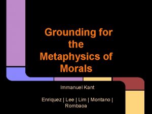 Grounding for the Metaphysics of Morals Immanuel Kant