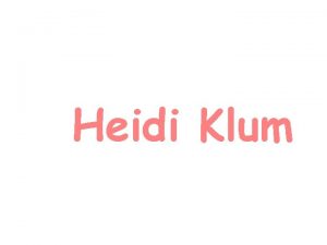 Heidi Klum Heidi Klum wurde in Bergisch Gladbach