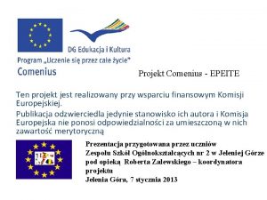 Projekt Comenius EPEITE Ten projekt jest realizowany przy