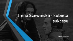 Irena Szewiska kobieta sukcesu Miego ogldania Czego dowiesz