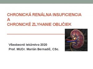 CHRONICK RENLNA INSUFICIENCIA A CHRONICK ZLYHANIE OBLIIEK Veobecn