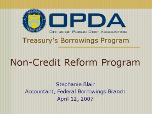 Treasurys Borrowings Program NonCredit Reform Program Stephanie Blair