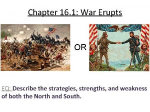 Chapter 16 1 War Erupts OR EQ Describe