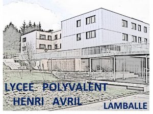 LYCEE POLYVALENT HENRI AVRIL LAMBALLE La Classe de