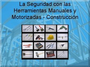 La Seguridad con las Herramientas Manuales y Motorizadas