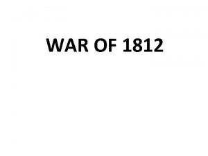 WAR OF 1812 Britain and France fought a