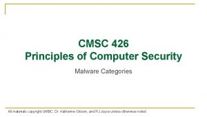 CMSC 426 Principles of Computer Security Malware Categories