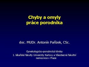 Chyby a omyly prce porodnka doc MUDr Antonn