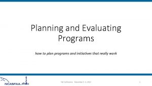 Planning and Evaluating Programs how to plan programs