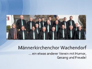 Mnnerkirchenchor Wachendorf ein etwas anderer Verein mit Humor