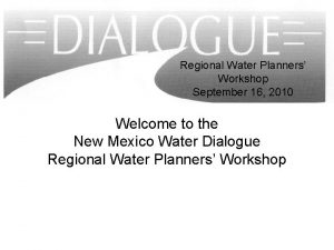 Regional Water Planners Workshop September 16 2010 Welcome