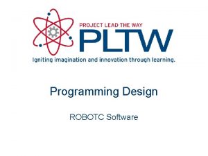 Programming Design ROBOTC Software BehaviorBased Programming A behavior