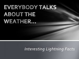 Interesting Lightning Facts What causes lightning Lightning is