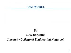 OSI MODEL By Dr R Bharathi University College