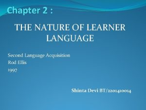 Chapter 2 THE NATURE OF LEARNER LANGUAGE Second