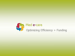 Med ecare Optimizing Efficiency Funding Getting Started As