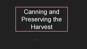 Canning and Preserving the Harvest WINTER 2018 Course