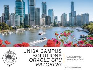 UNISA CAMPUS SOLUTIONS ORACLE CPU PATCHING SESSION 6047