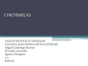 CHICHIMECAS ODALYS MONTALVO MORALES PAULINA ALEJANDRA OSUNA ZATARAIN