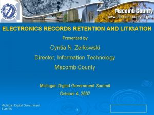 ELECTRONICS RECORDS RETENTION AND LITIGATION Presented by Cyntia