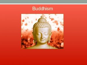 Buddhism The Life of Siddhartha Gautama Born an