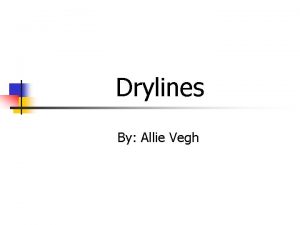 Drylines By Allie Vegh n n n Definition