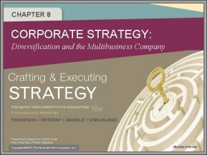 CHAPTER 8 CORPORATE STRATEGY Diversification and the Multibusiness