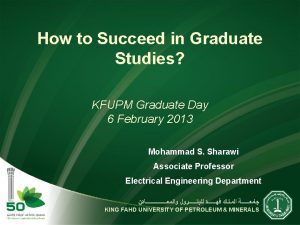 How to Succeed in Graduate Studies KFUPM Graduate