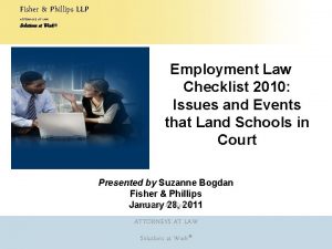 Fisher Phillips LLP ATTORNEYS AT LAW Solutions at