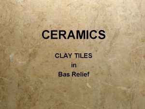 CERAMICS CLAY TILES in Bas Relief CLAY Mud