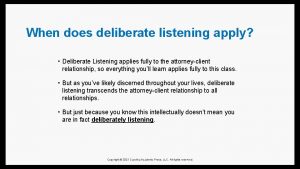 When does deliberate listening apply Deliberate Listening applies
