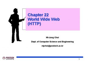 Chapter 22 World Wide Web HTTP MiJung Choi